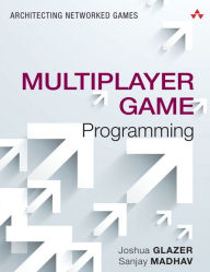 English book downloading Multiplayer Game Programming: Architecting Networked Games DJVU FB2 PDB by Josh Glazer, Sanjay Madhav