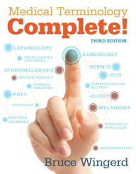Title: Medical Terminology Complete! / Edition 3, Author: Bruce Wingerd