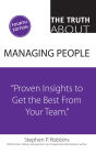 Truth About Managing People, The: Proven Insights to Get the Best from Your Team