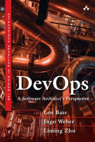 Title: DevOps: A Software Architect's Perspective / Edition 1, Author: Len Bass