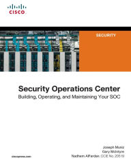 Title: Security Operations Center: Building, Operating, and Maintaining your SOC, Author: Joseph Muniz