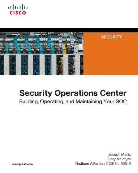 Security Operations Center: Building, Operating, and Maintaining your SOC