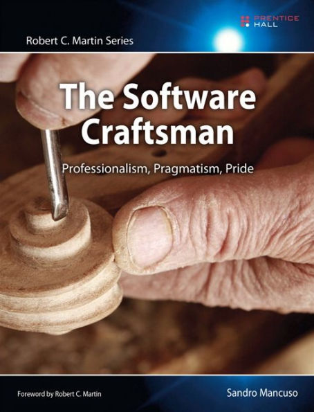 Software Craftsman, The: Professionalism, Pragmatism, Pride / Edition 1