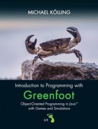 Title: Introduction to Programming with Greenfoot: Object-Oriented Programming in Java with Games and Simulations / Edition 2, Author: Michael Kölling