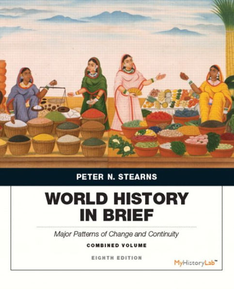 World History in Brief: Major Patterns of Change and Continuity, Combined Volume / Edition 8