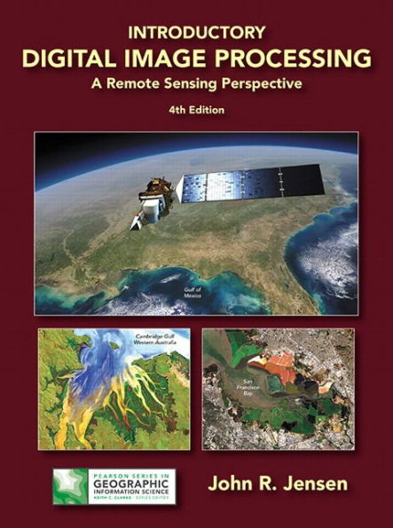 Introductory Digital Image Processing: A Remote Sensing Perspective / Edition 4