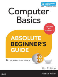 Title: Computer Basics Absolute Beginner's Guide, Windows 10 Edition (includes Content Update Program), Author: Michael Miller