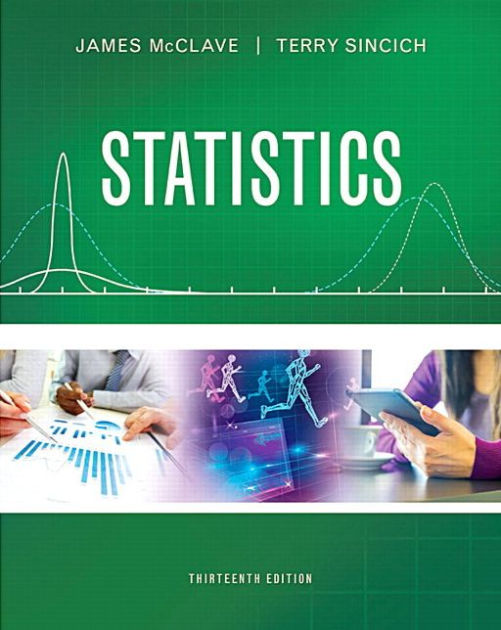 Statistics / Edition 13 by James T. McClave, Terry T. Sincich ...