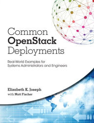 Read book online without downloading Common OpenStack Deployments: Real World Examples for Systems Adminstrators and Engineers 9780134086231 (English literature) CHM