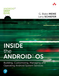 Free kindle download books Inside the Android OS: Building, Customizing, Managing and Operating Android System Services / Edition 1 9780134096346