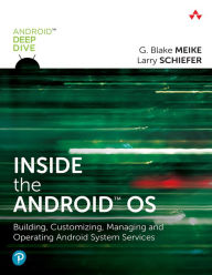 Title: Inside the Android OS: Building, Customizing, Managing and Operating Android System Services, Author: G. Meike