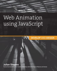 Title: Web Animation using JavaScript: Develop & Design, Author: Julian Shapiro