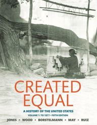 Download books to ipod free Created Equal: A History of the United States, Volume 1 ePub by Jacqueline A. Jones, Peter H. Wood, Thomas Borstelmann 9780134101989