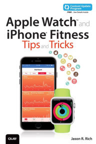 Title: Apple Watch and iPhone Fitness Tips and Tricks (includes Content Update Program), Author: Jason R. Rich