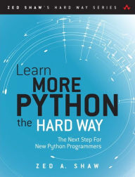 Title: Learn More Python 3 the Hard Way: The Next Step for New Python Programmers, Author: Zed Shaw