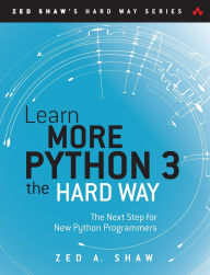 Title: Learn More Python 3 the Hard Way: The Next Step for New Python Programmers, Author: Zed Shaw