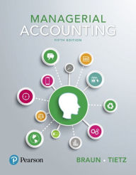 Title: Managerial Accounting / Edition 5, Author: Karen Braun