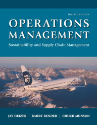 Title: Operations Management: Sustainability and Supply Chain Management / Edition 12, Author: Jay Heizer