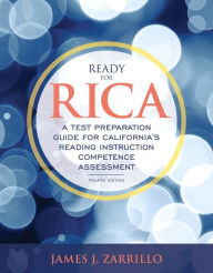 Title: Ready for RICA: A Test Preparation Guide for California's Reading Instruction Competence Assessment, Author: James Zarrillo