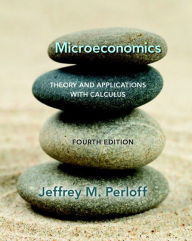 Title: Microeconomics: Theory and Applications with Calculus / Edition 4, Author: Jeffrey Perloff
