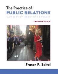 Title: The Practice of Public Relations / Edition 13, Author: Fraser Seitel