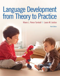 Title: Language Development From Theory to Practice / Edition 3, Author: Khara Pence Turnbull