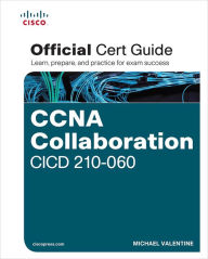 Title: CCNA Collaboration CICD 210-060 Official Cert Guide: CCNA Coll CICD 210 OCG_c1, Author: Michael H. Valentine