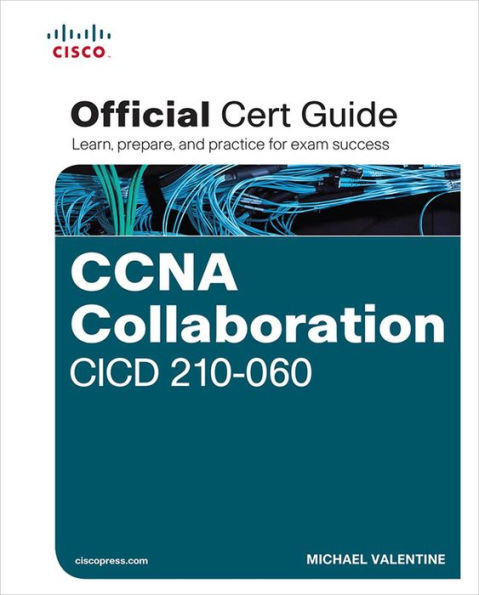 CCNA Collaboration CICD 210-060 Official Cert Guide: CCNA Coll CICD 210 OCG_c1