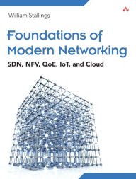 Free books on cd downloads Foundations of Modern Networking: SDN, NFV, QoE, IoT, and Cloud 9780134175393 by William Stallings