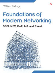 Pdf downloader free ebook Foundations of Modern Networking: SDN, NFV, QoE, IoT, and Cloud in English CHM by William Stallings