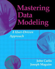 Title: Mastering Data Modeling: A User Driven Approach, Author: John Carlis