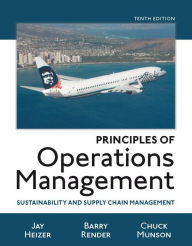 Title: Principles of Operations Management: Sustainability and Supply Chain Management / Edition 10, Author: Jay Heizer