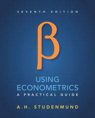 Title: Using Econometrics: A Practical Guide / Edition 7, Author: A. Studenmund