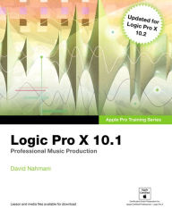 Title: Logic Pro X 10.1: Apple Pro Training Series: Professional Music Production, Author: David Nahmani