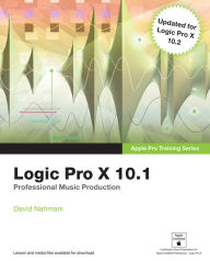 Title: Logic Pro X 10.1: Apple Pro Training Series: Professional Music Production, Author: David Nahmani