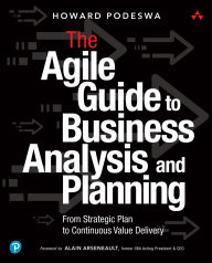 Title: Agile Guide to Business Analysis and Planning, The: From Strategic Plan to Continuous Value Delivery, Author: Howard Podeswa