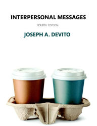 Title: Interpersonal Messages / Edition 4, Author: Joseph A. DeVito