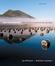 Title: Environment: The Science Behind the Stories / Edition 6, Author: Jay Withgott