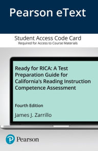 Title: Ready for RICA: A Test Preparation Guide for California's Reading Instruction Competence Assessment -- Enhanced Pearson eText / Edition 4, Author: James Zarrillo