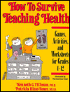 Title: How to Survive Teaching Health; Games, Activities and Worksheets for Grades 4-12 / Edition 1, Author: Patricia R. Toner