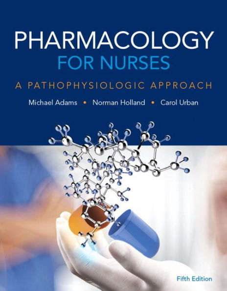 Pharmacology for Nurses: A Pathophysiologic Approach / Edition 5