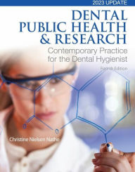 Title: Dental Public Health & Research: Contemporary Practice for the Dental Hygienist / Edition 4, Author: Christine Nathe