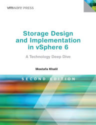 Title: Storage Design and Implementation in vSphere 6: A Technology Deep Dive, Author: Mostafa Khalil