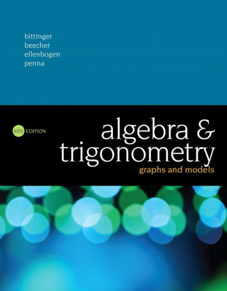 Algebra and Trigonometry: Graphs and Models + MyLab Math with Pearson eText / Edition 6