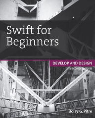 Title: Swift for Beginners: Develop and Design, Author: Boisy G. Pitre