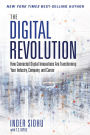 Digital Revolution, The: How Connected Digital Innovations Are Transforming Your Industry, Company & Career