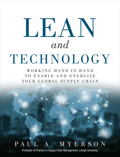 Lean and Technology: Working Hand in Hand to Enable and Energize Your Global Supply Chain