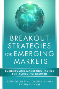 Title: Breakout Strategies for Emerging Markets: Business and Marketing Tactics for Achieving Growth, Author: Jagdish Sheth
