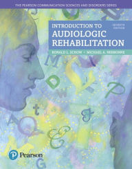 Title: Introduction to Audiologic Rehabilitation / Edition 7, Author: Ronald Schow