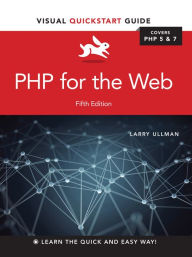 Title: PHP for the Web: Visual QuickStart Guide, Author: Larry Ullman